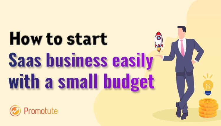 How to start Saas business easily with a small budget