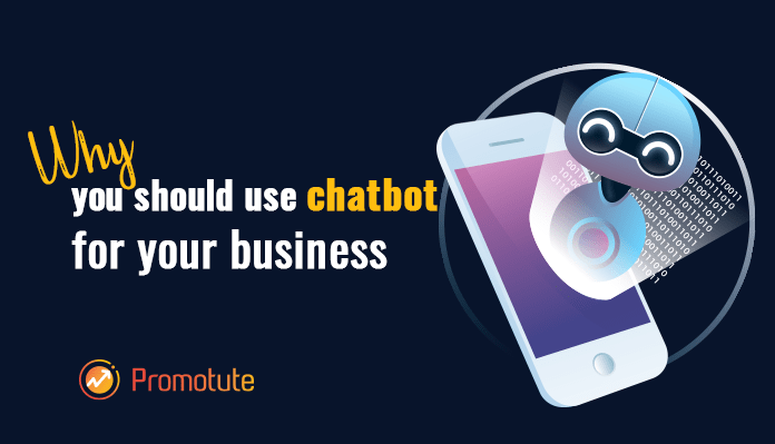 Why you should use a chatbot for your business