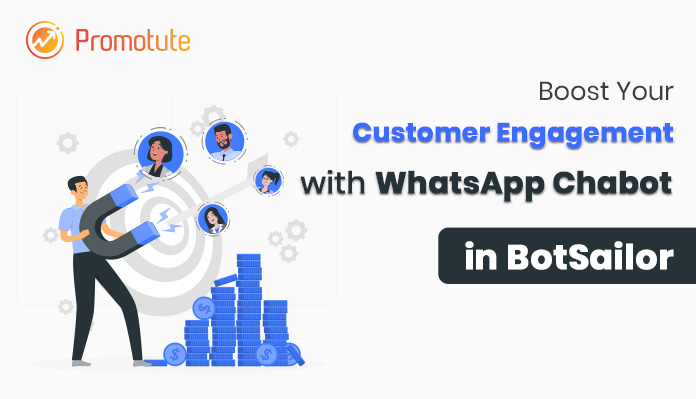 Boost Your Customer Engagement with WhatsApp Chabot in BotSailor